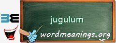 WordMeaning blackboard for jugulum